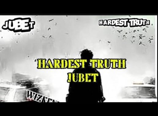 Jubet – Hardest Truth Lyrics