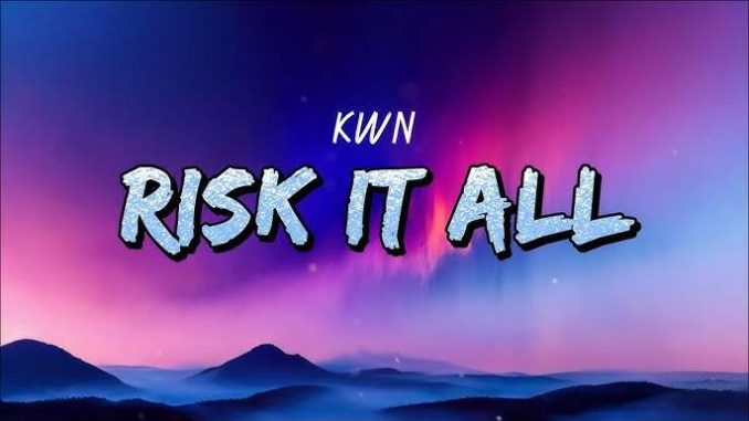 Kwn – Risk It All