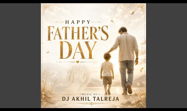DJ Akhil Talreja – Happy Fathers Day Song