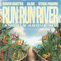 David Guetta – Run Run River (Angels Above Me) Ft Alok & Stick Figure