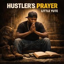 Little Yute – Hustler's Prayer