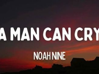 Noah Nine – A Man Can Cry