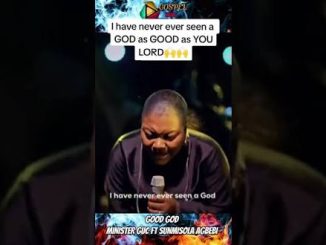 Minister GUC – I Have Never Ever Seen A God As Good As You