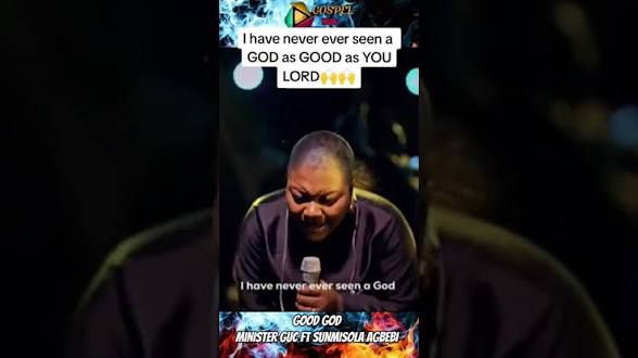 Minister GUC – I Have Never Ever Seen A God As Good As You