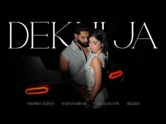DEKHI JA - Parmish Verma Ft. Kiran Bajwa