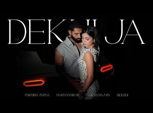DEKHI JA - Parmish Verma Ft. Kiran Bajwa